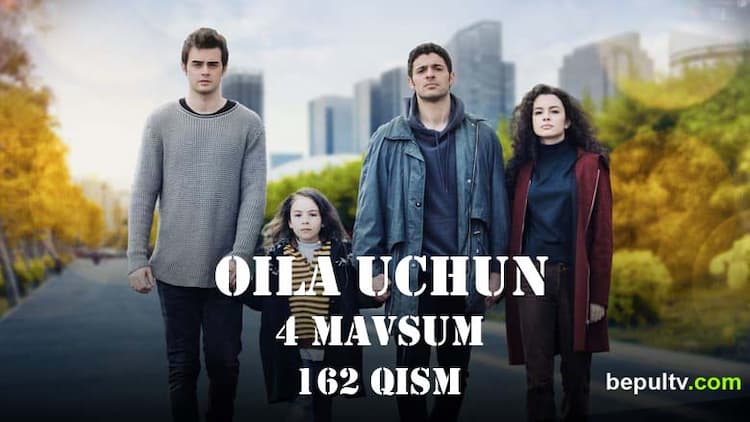 Oila uchun 4 mavsum 162 qism